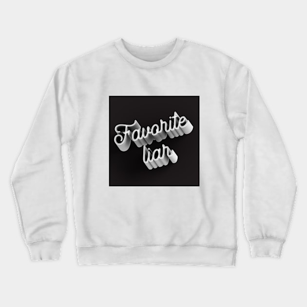 Favorite Liar Crewneck Sweatshirt by eve__3d